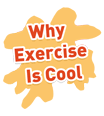 Why Exercise Is Cool Why Exercise Is Cool