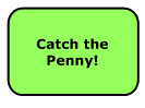 Catch the Penny!