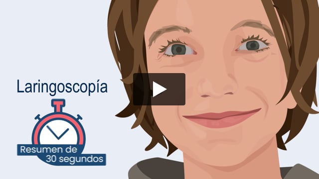 Resumen de 30 segundos: Laringoscopía
