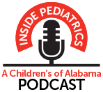 Inside Pediatrics - A Children's of Alabama Podcast